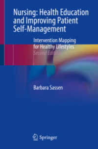 患者の健康なライフスタイルを促進する看護的介入法（第２版）<br>Nursing: Health Education and Improving Patient Self-Management : Intervention Mapping for Healthy Lifestyles （2. Aufl. 2023. xxix, 340 S. XXIX, 340 p. 42 illus., 39 illus. in color）