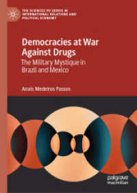 Democracies at War against Drugs : The Military Mystique in Brazil and Mexico (The Sciences Po Series in International Relations and Political Economy)