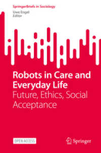 Robots in Care and Everyday Life : Future, Ethics, Social Acceptance (Springerbriefs in Sociology)