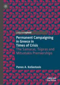 Permanent Campaigning in Greece in Times of Crisis : The Samaras, Tsipras and Mitsotakis Premierships (Political Campaigning and Communication)
