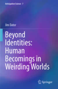 Beyond Identities: Human Becomings in Weirding Worlds (Anticipation Science 7) （2023. viii, 199 S. VIII, 199 p. 3 illus., 1 illus. in color. 235 mm）