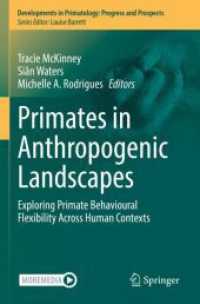 Primates in Anthropogenic Landscapes : Exploring Primate Behavioural Flexibility Across Human Contexts (Developments in Primatology: Progress and Prospects)