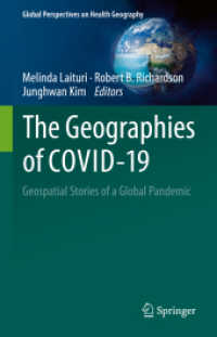 COVID-19の地理学<br>The Geographies of COVID-19 : Geospatial Stories of a Global Pandemic (Global Perspectives on Health Geography)