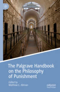 刑罰の哲学ハンドブック<br>The Palgrave Handbook on the Philosophy of Punishment (Palgrave Handbooks in the Philosophy of Law) （2024. xxii, 805 S. XXII, 805 p. 1 illus. 235 mm）