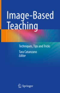 Image-Based Teaching : Techniques, Tips and Tricks （2022. viii, 302 S. VIII, 302 p. 42 illus., 35 illus. in color. With on）