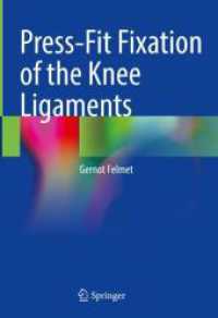 Press-Fit Fixation of the Knee Ligaments （2023. xxii, 194 S. XXII, 194 p. 190 illus., 177 illus. in color. 254 m）