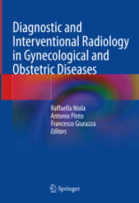 Diagnostic and Interventional Radiology in Gynecological and Obstetric Diseases （2023. xiv, 229 S. XIV, 229 p. 116 illus., 91 illus. in color. 254 mm）
