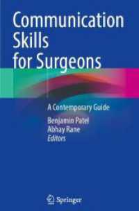 Communication Skills for Surgeons : A Contemporary Guide （2023. xii, 157 S. XII, 157 p. 9 illus., 6 illus. in color. 235 mm）