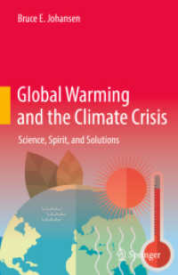 地球温暖化と気候危機：科学・精神・解決<br>Global Warming and the Climate Crisis : Science, Spirit, and Solutions （2023. 2023. ix, 301 S. IX, 301 p. 45 illus., 39 illus. in color. 235 m）