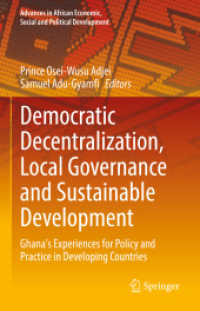Democratic Decentralization, Local Governance and Sustainable Development : Ghana's Experiences for Policy and Practice in Developing Countries (Advances in African Economic, Social and Political Development)