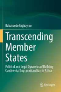 Transcending Member States : Political and Legal Dynamics of Building Continental Supranationalism in Africa