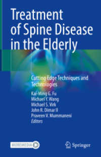 Treatment of Spine Disease in the Elderly : Cutting Edge Techniques and Technologies （2023. xv, 483 S. XV, 483 p. 57 illus., 32 illus. in color. 235 mm）