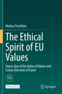 The Ethical Spirit of EU Values : Status Quo of the Union of Values and Future Direction of Travel （1st ed. 2022. 2022. xxi, 268 S. XXI, 268 p. 1 illus. 235 mm）