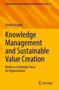 Knowledge Management and Sustainable Value Creation : Needs as a Strategic Focus for Organizations (Knowledge Management and Organizational Learning)