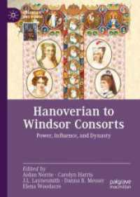 ハノーヴァー朝からウィンザー朝の英王室の配偶者列伝<br>Hanoverian to Windsor Consorts : Power, Influence, and Dynasty (Queenship and Power)