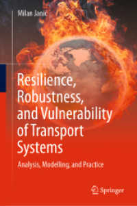 Resilience, Robustness, and Vulnerability of Transport Systems : Analysis, Modelling, and Practice （2022. xx, 429 S. XX, 429 p. 193 illus., 31 illus. in color. 235 mm）