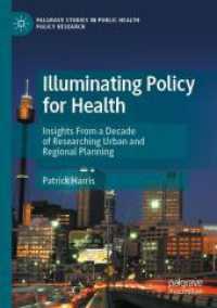 Illuminating Policy for Health : Insights from a Decade of Researching Urban and Regional Planning (Palgrave Studies in Public Health Policy Research) （2022）