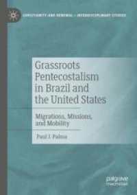 Grassroots Pentecostalism in Brazil and the United States : Migrations, Missions, and Mobility (Christianity and Renewal - Interdisciplinary Studies) （2022）
