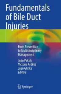 Fundamentals of Bile Duct Injuries : From Prevention to Multidisciplinary Management （2023. xii, 161 S. XII, 161 p. 72 illus. in color. 235 mm）