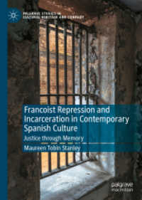 Francoist Repression and Incarceration in Contemporary Spanish Culture : Justice through Memory (Palgrave Studies in Cultural Heritage and Conflict) （2022）