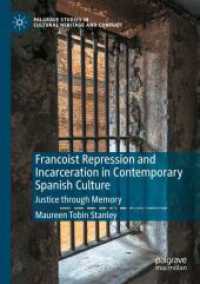 Francoist Repression and Incarceration in Contemporary Spanish Culture : Justice through Memory (Palgrave Studies in Cultural Heritage and Conflict)