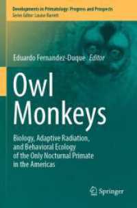 Owl Monkeys : Biology, Adaptive Radiation, and Behavioral Ecology of the Only Nocturnal Primate in the Americas (Developments in Primatology: Progress and Prospects)