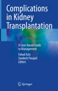 Complications in Kidney Transplantation : A Case-Based Guide to Management （2022. xvi, 477 S. XVI, 477 p. 81 illus., 70 illus. in color. 235 mm）