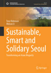 ソウルの変容：持続可能・スマート・連帯へ世界をリードするアジアの巨大都市<br>Sustainable, Smart and Solidary Seoul : Transforming an Asian Megacity (Sustainable Development Goals Series) （1st ed. 2022. 2022. xviii, 175 S. XVIII, 175 p. 26 illus., 22 illus. i）