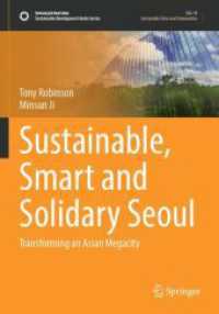 Sustainable, Smart and Solidary Seoul : Transforming an Asian Megacity (Sustainable Development Goals Series) （2023. xviii, 175 S. XVIII, 175 p. 26 illus., 22 illus. in color. 254 m）
