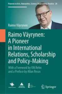 Raimo Väyrynen: A Pioneer in International Relations, Scholarship and Policy-Making : With a Foreword by Olli Rehn and a Preface by Allan Rosas (Pioneers in Arts, Humanities, Science, Engineering, Practice 28) （2023. xxvi, 629 S. XXVI, 629 p. 37 illus., 28 illus. in color. 235 mm）