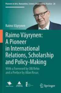 Raimo Väyrynen: A Pioneer in International Relations, Scholarship and Policy-Making : With a Foreword by Olli Rehn and a Preface by Allan Rosas (Pioneers in Arts, Humanities, Science, Engineering, Practice 28) （2024. xxvi, 629 S. XXVI, 629 p. 37 illus., 28 illus. in color. 235 mm）