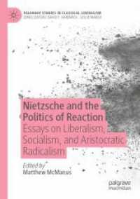 Nietzsche and the Politics of Reaction : Essays on Liberalism, Socialism, and Aristocratic Radicalism (Palgrave Studies in Classical Liberalism)
