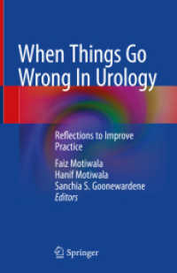 When Things Go Wrong In Urology : Reflections to Improve Practice （2022. xiv, 144 S. XIV, 144 p. 16 illus., 15 illus. in color. 235 mm）