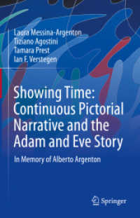 Showing Time: Continuous Pictorial Narrative and the Adam and Eve Story : In Memory of Alberto Argenton （1st ed. 2022. 2023. xxii, 395 S. XXII, 395 p. 209 illus., 106 illus. i）