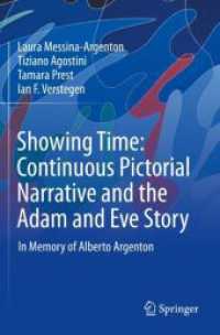 Showing Time: Continuous Pictorial Narrative and the Adam and Eve Story : In Memory of Alberto Argenton （1st ed. 2022. 2024. xxii, 395 S. XXII, 395 p. 209 illus., 106 illus. i）