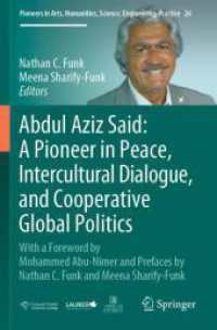 Abdul Aziz Said: a Pioneer in Peace, Intercultural Dialogue, and Cooperative Global Politics : With a Foreword by Mohammed Abu-Nimer and Prefaces by Nathan C. Funk and Meena Sharify-Funk (Pioneers in Arts, Humanities, Science, Engineering, Practice)