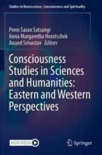 Consciousness Studies in Sciences and Humanities: Eastern and Western Perspectives (Studies in Neuroscience, Consciousness and Spirituality)