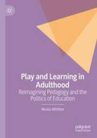 Play and Learning in Adulthood : Reimagining Pedagogy and the Politics of Education
