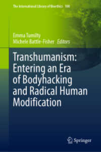 トランスヒューマニズム時代の生命倫理<br>Transhumanism: Entering an Era of Bodyhacking and Radical Human Modification (The International Library of Bioethics) （2022）