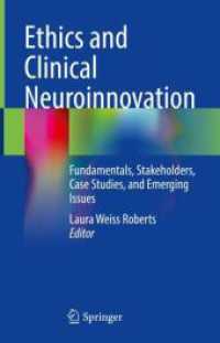 Ethics and Clinical Neuroinnovation : Fundamentals, Stakeholders, Case Studies, and Emerging Issues （1st ed. 2023. 2023. xii, 353 S. XII, 353 p. 22 illus., 16 illus. in co）