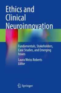 Ethics and Clinical Neuroinnovation : Fundamentals, Stakeholders, Case Studies, and Emerging Issues （1st ed. 2023. 2024. xii, 353 S. XII, 353 p. 22 illus., 16 illus. in co）