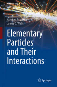 素粒子とその相互作用（テキスト）<br>Elementary Particles and Their Interactions (Graduate Texts in Physics) （1st ed. 2022. 2022. ix, 362 S. IX, 362 p. 118 illus., 18 illus. in col）