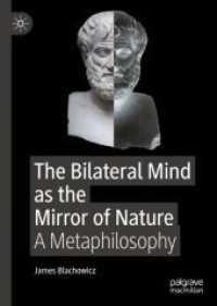 The Bilateral Mind as the Mirror of Nature : A Metaphilosophy