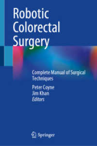 Robotic Colorectal Surgery : Complete Manual of Surgical Techniques （2022. viii, 266 S. VIII, 266 p. 187 illus., 184 illus. in color. 235 m）