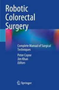 Robotic Colorectal Surgery : Complete Manual of Surgical Techniques （2023. viii, 266 S. VIII, 266 p. 187 illus., 184 illus. in color. 235 m）