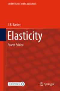 弾性（テキスト・第４版）<br>Elasticity (Solid Mechanics and Its Applications 172) （4. Aufl. 2023. xx, 637 S. XX, 637 p. 131 illus., 2 illus. in color. Wi）
