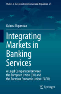 Integrating Markets in Banking Services : A Legal Comparison between the European Union (EU) and the Eurasian Economic Union (EAEU) (Studies in European Economic Law and Regulation) （2022）