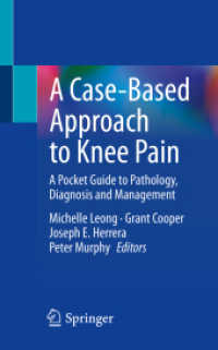 A Case-Based Approach to Knee Pain : A Pocket Guide to Pathology, Diagnosis and Management （1st ed. 2022. 2022. xii, 333 S. XII, 333 p. 62 illus., 53 illus. in co）