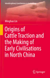 Origins of Cattle Traction and the Making of Early Civilisations in North China (Interdisciplinary Contributions to Archaeology) （2022. x, 224 S. X, 224 p. 1 illus. 235 mm）