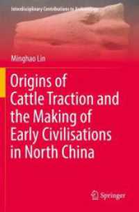 Origins of Cattle Traction and the Making of Early Civilisations in North China (Interdisciplinary Contributions to Archaeology) （2023. x, 224 S. X, 224 p. 1 illus. 235 mm）